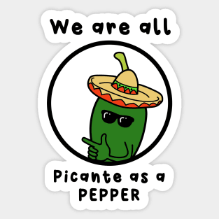 we are all picante as a pepper Sticker